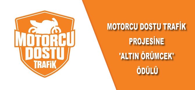 Motorcu Dostu Trafik projesine 'Altın Örümcek' ödülü