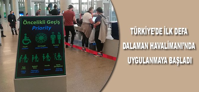 Türkiye’de ilk defa Dalaman Havalimanı’nda uygulanmaya başladı