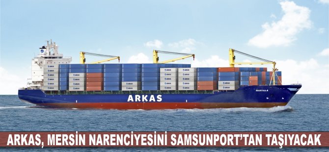 Arkas, Mersin narenciyesini Samsunport’tan taşıyacak