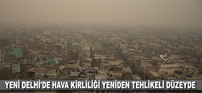 Yeni Delhi'de hava kirliliği yeniden tehlikeli düzeyde