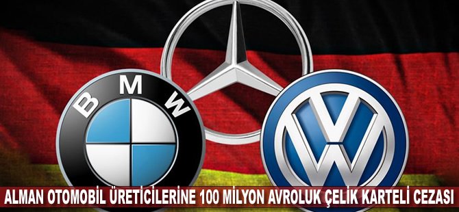 Alman otomobil üreticilerine 100 milyon avroluk çelik karteli cezası