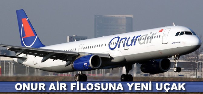 Onur Air filosuna yeni uçak