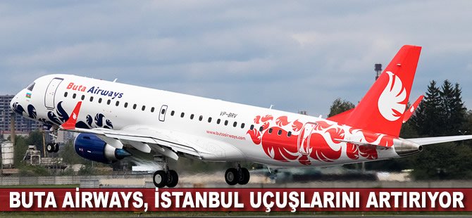 Buta Airways, İstanbul uçuşlarını artırıyor