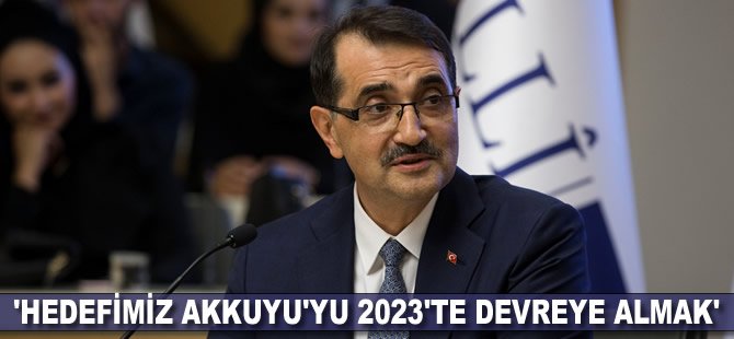 'Hedefimiz Akkuyu'yu 2023'te devreye almak'