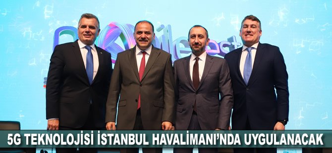 Üç operatörün ortaklığında 5G teknolojisi İstanbul Havalimanı’nda uygulanacak