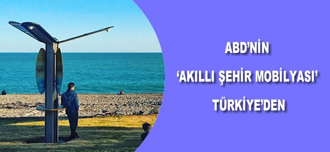 ABD'nin 'akıllı şehir mobilyası' Türkiye'den