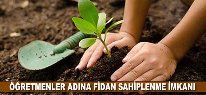 Öğretmenler adına fidan sahiplenme imkanı