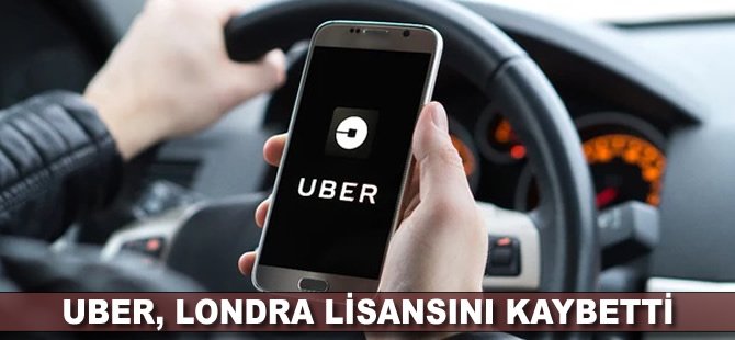 Uber, Londra lisansını kaybetti