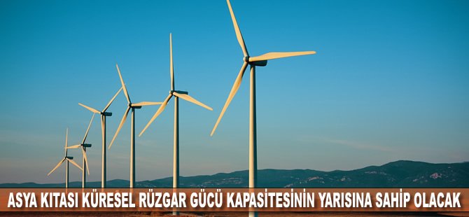 Asya kıtası küresel rüzgar gücü kapasitesinin yarısına sahip olacak