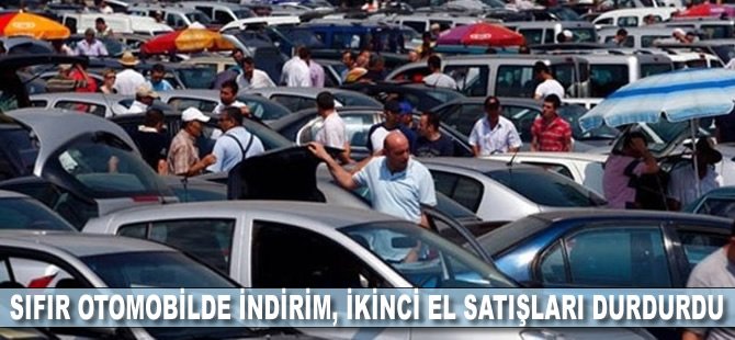 Sıfır otomobilde indirim ikinci el satışları durdurdu