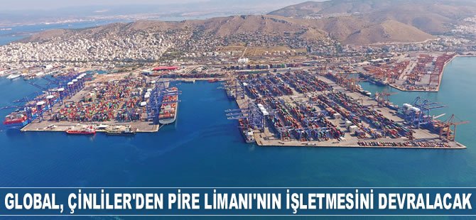 Global Yatırım Holding, Çinliler’den Pire Limanı'nın işletmesini devralacak