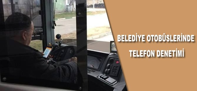 Belediye otobüslerinde telefon denetimi