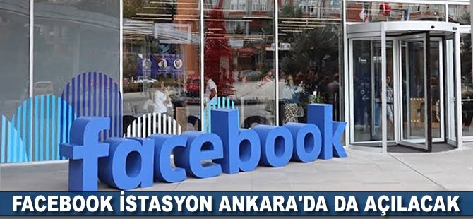 Facebook İstasyon Ankara'da da açılacak