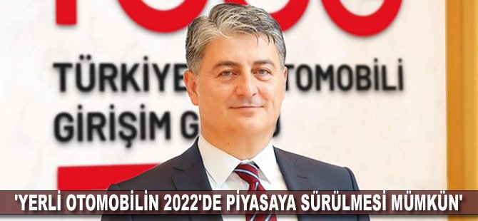 'Yerli otomobilin 2022'de piyasaya sürülmesi mümkün'