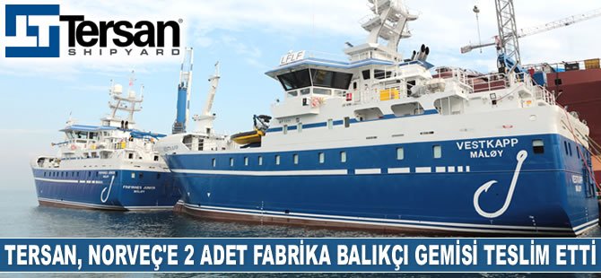 Tersan Tersanesi, Ervik Havfiske’ye 2 adet fabrika balıkçı gemisi teslim etti