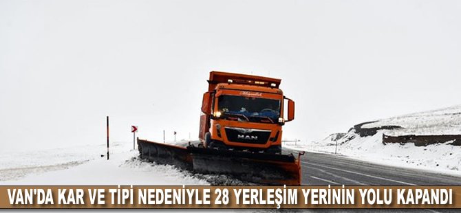 Van'da kar ve tipi nedeniyle 28 yerleşim yerinin yolu kapandı