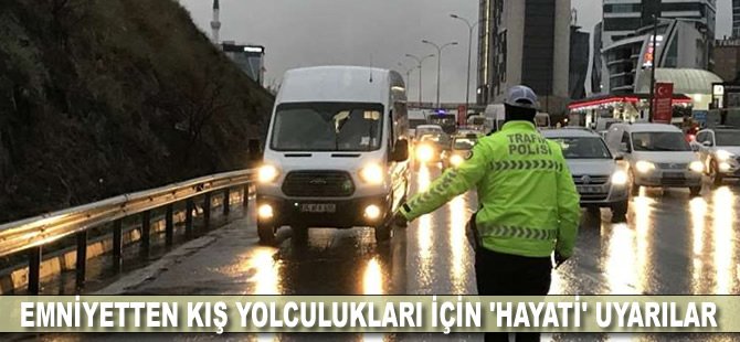 Emniyetten kış yolculukları için 'hayati' uyarılar