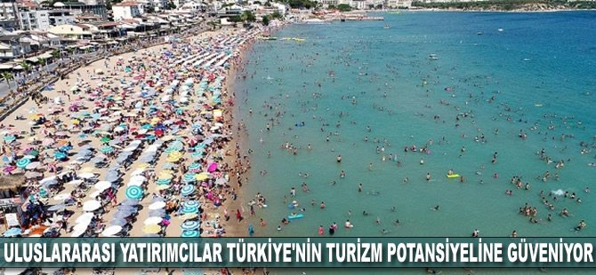 Uluslararası yatırımcılar Türkiye'nin turizm potansiyeline güveniyor