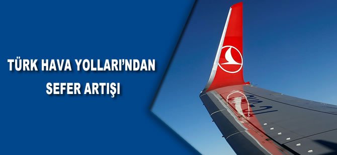 Türk Hava Yolları'ndan sefer artışı