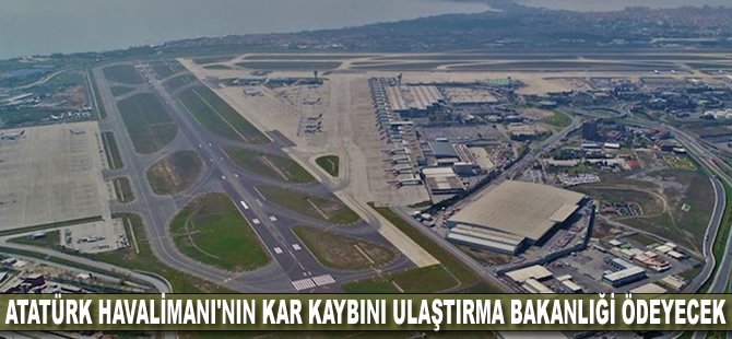 Ulaştırma Bakanlığı: Atatürk Havalimanı'nın kar kaybı bakanlık tarafından ödenecek