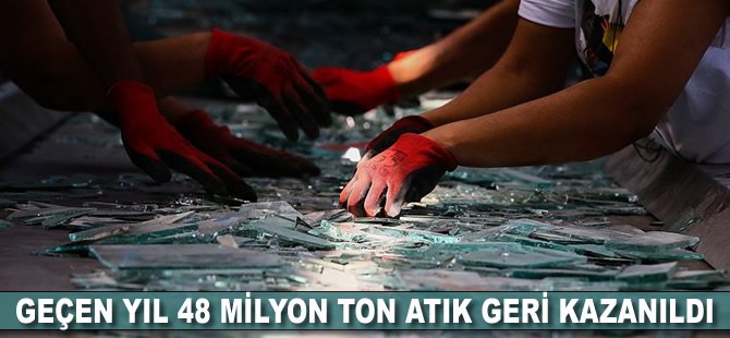 Geçen yıl 48 milyon ton atık geri kazanıldı