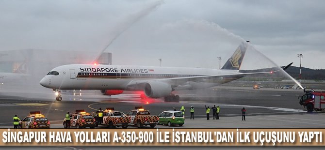 Singapur Hava Yolları İstanbul uçuşlarında A-350-900 ile hizmet vermeye başladı