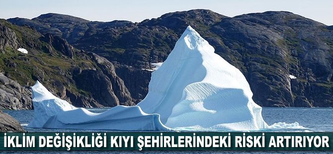 İklim değişikliği kıyı şehirlerindeki riski artırıyor