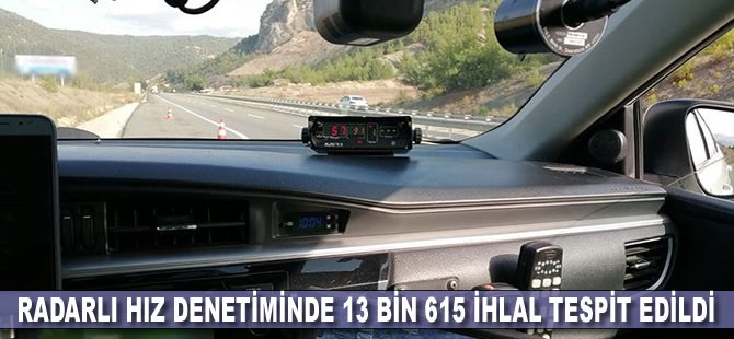 Radarlı hız denetiminde 13 bin 615 ihlal tespit edildi