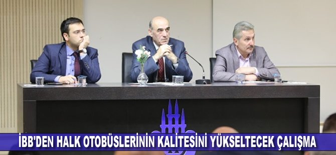 İBB'den halk otobüslerinin kalitesini yükseltecek çalışma