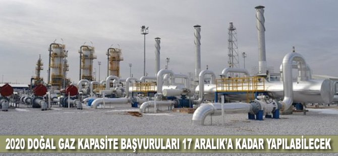 2020 doğal gaz kapasite başvuruları 17 Aralık’a kadar yapılabilecek