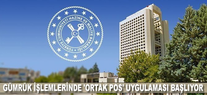 Gümrük işlemlerinde 'ortak POS' uygulaması başlıyor