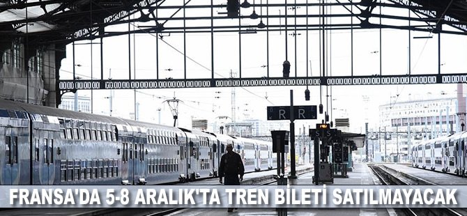 Fransa'da 5-8 Aralık'ta tren bileti satılmayacak