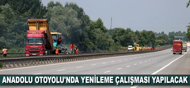 Anadolu Otoyolu'nda yenileme çalışması yapılacak