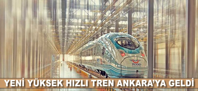 Yeni Yüksek Hızlı Tren Ankara’ya geldi