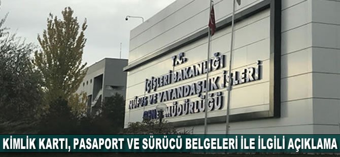 Nüfus ve Vatandaşlık İşleri’nden kimlik kartı, pasaport ve sürücü belgeleri ile ilgili açıklama