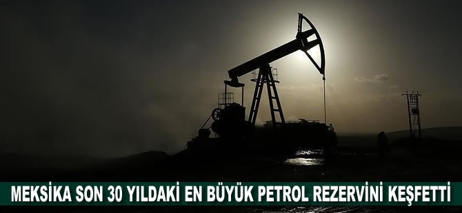 Meksika son 30 yıldaki en büyük petrol rezervini keşfetti