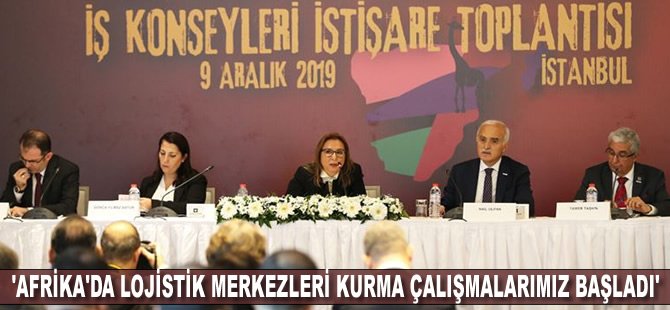 'Afrika'da lojistik merkezleri kurma çalışmalarımız başladı'