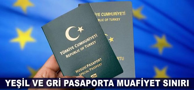 Yeşil ve gri pasaporta muafiyet sınırı