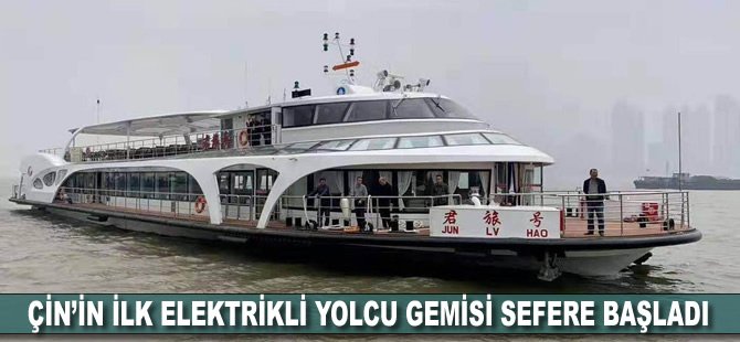 Çin’in ilk elektrikli yolcu gemisi sefere başladı