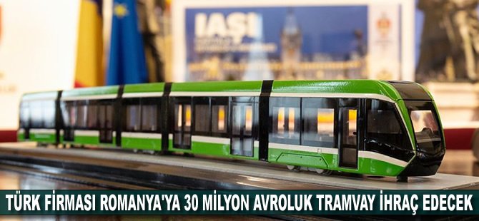 Türk firması Romanya'ya 30 milyon avroluk tramvay ihraç edecek