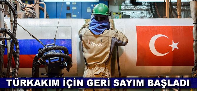 TürkAkım için geri sayım başladı