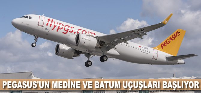 Pegasus'un Medine ve Batum uçuşları başlıyor