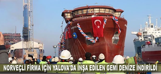 Norveçli firma için Yalova'da inşa edilen gemi denize indirildi