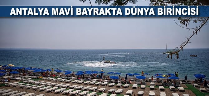 Antalya mavi bayrakta dünya birincisi