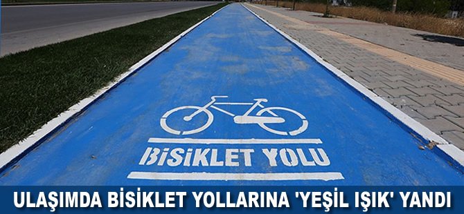 Ulaşımda bisiklet yollarına 'yeşil ışık' yandı