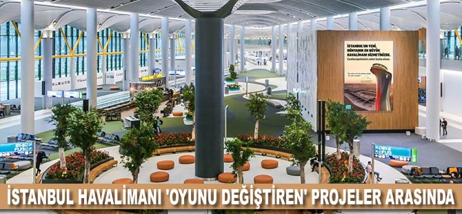 İstanbul Havalimanı 'oyunu değiştiren' projeler arasında