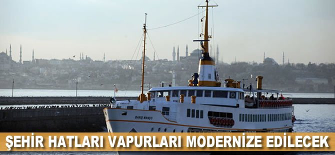 Şehir Hatları Vapurları modernize edilecek