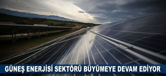 Güneş enerjisi sektörü büyümeye devam ediyor