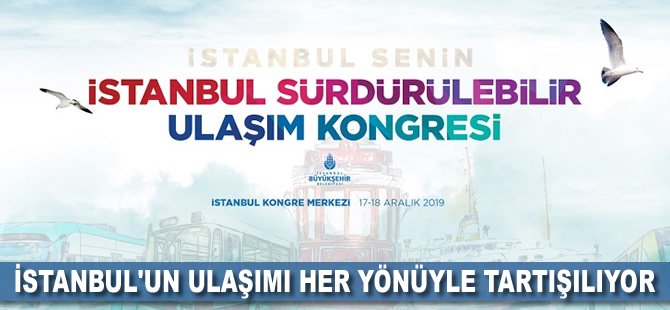 İstanbul, ulaşımını konuşuyor