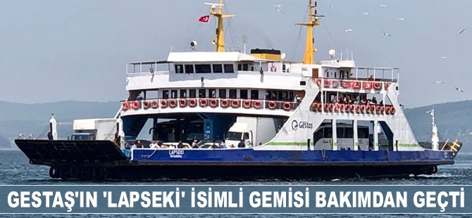 Gestaş’ın ‘Lapseki’ isimli gemisi bakımdan geçti